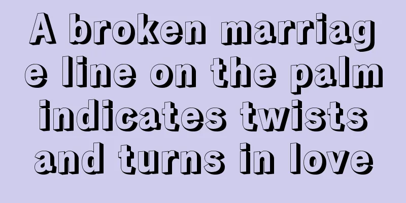 A broken marriage line on the palm indicates twists and turns in love