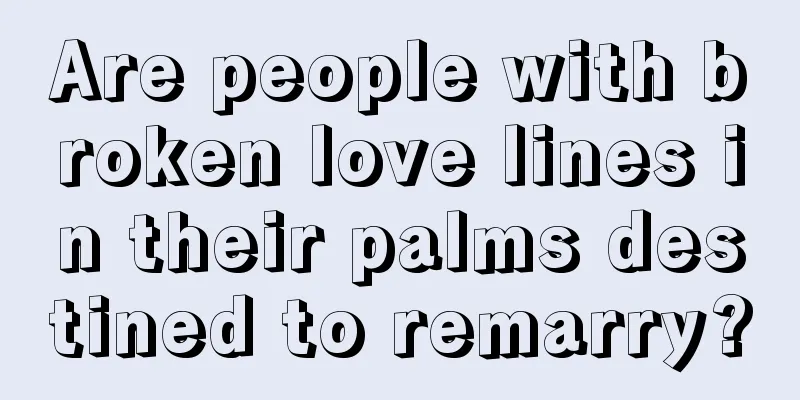 Are people with broken love lines in their palms destined to remarry?