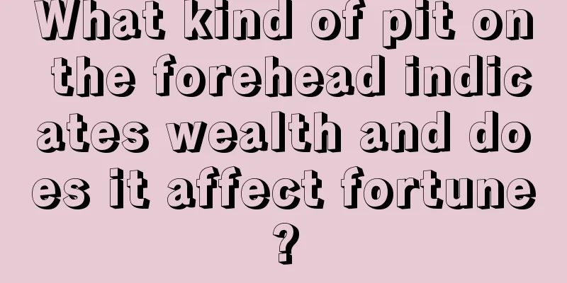 What kind of pit on the forehead indicates wealth and does it affect fortune?