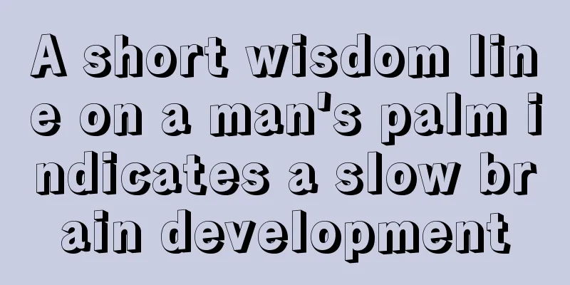 A short wisdom line on a man's palm indicates a slow brain development