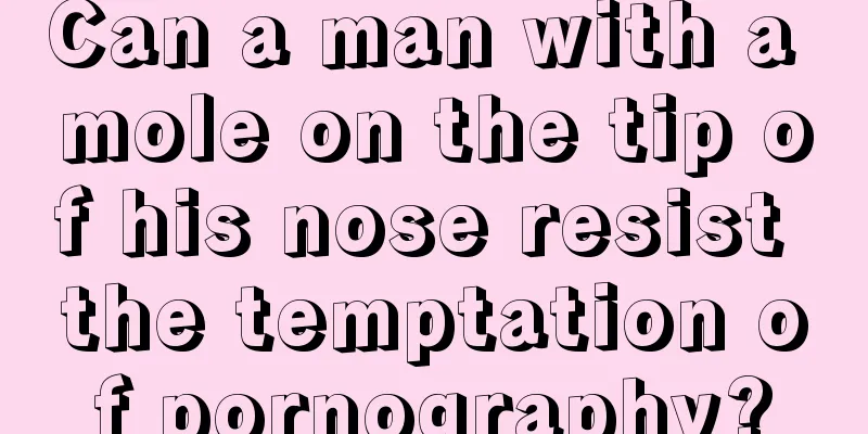 Can a man with a mole on the tip of his nose resist the temptation of pornography?