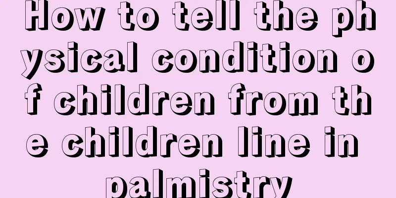 How to tell the physical condition of children from the children line in palmistry