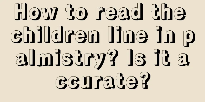 How to read the children line in palmistry? Is it accurate?