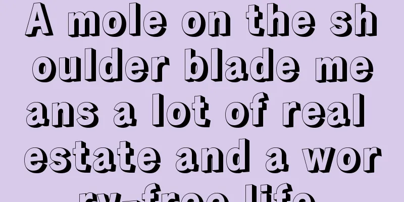 A mole on the shoulder blade means a lot of real estate and a worry-free life.