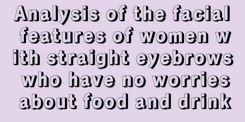 Analysis of the facial features of women with straight eyebrows who have no worries about food and drink