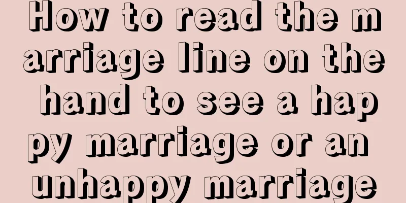 How to read the marriage line on the hand to see a happy marriage or an unhappy marriage
