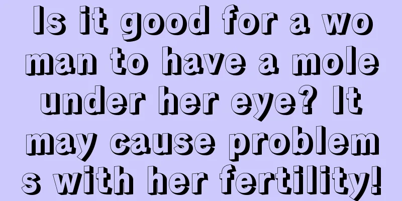 Is it good for a woman to have a mole under her eye? It may cause problems with her fertility!