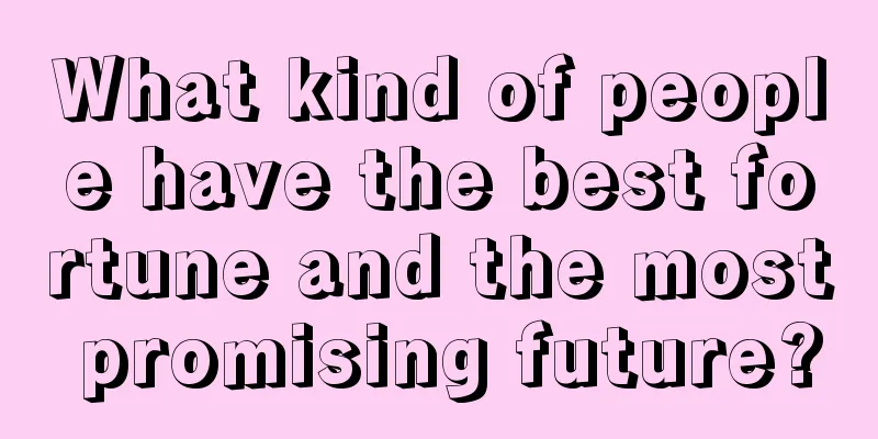 What kind of people have the best fortune and the most promising future?