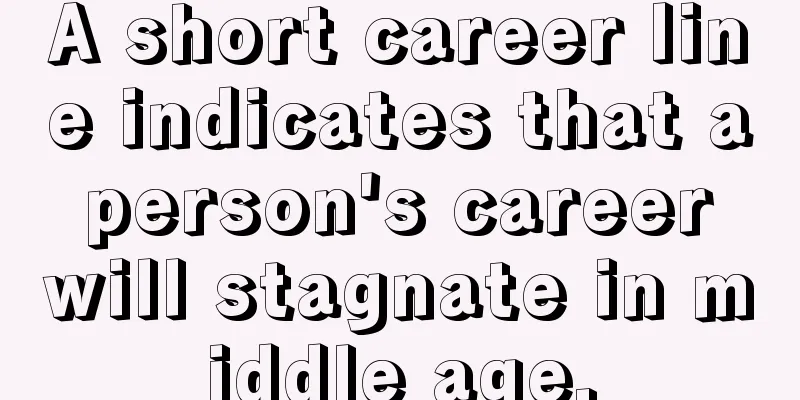 A short career line indicates that a person's career will stagnate in middle age.