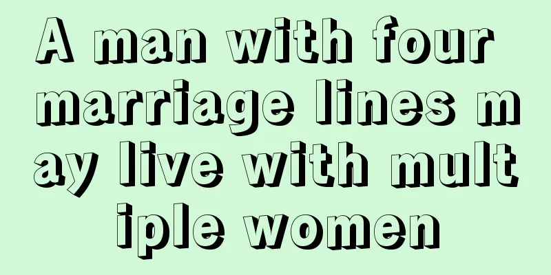 A man with four marriage lines may live with multiple women