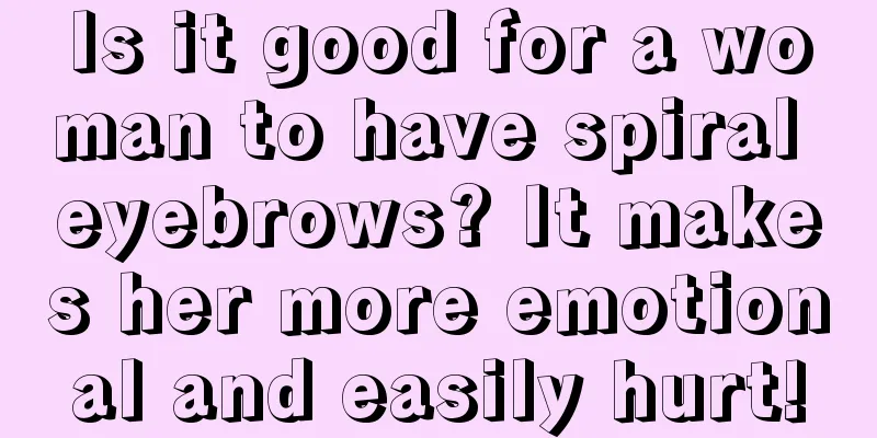 Is it good for a woman to have spiral eyebrows? It makes her more emotional and easily hurt!