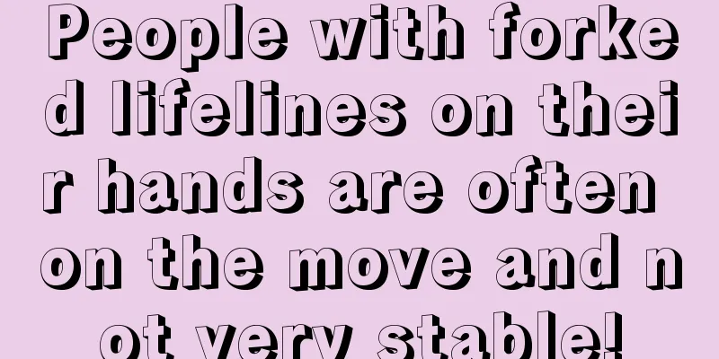 People with forked lifelines on their hands are often on the move and not very stable!