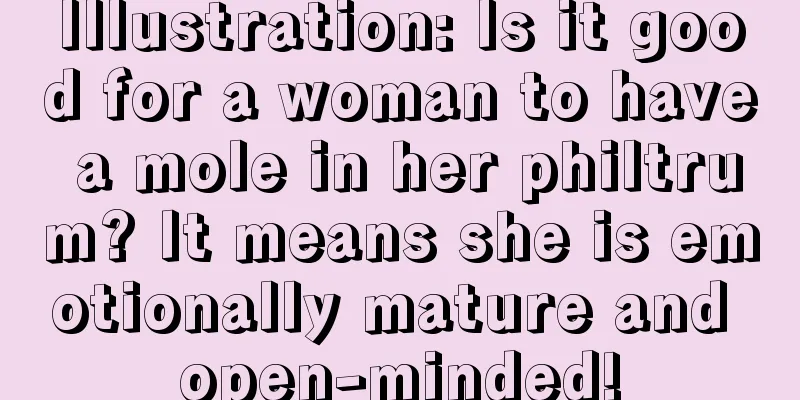 Illustration: Is it good for a woman to have a mole in her philtrum? It means she is emotionally mature and open-minded!