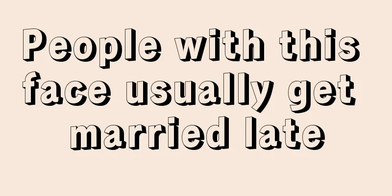 People with this face usually get married late