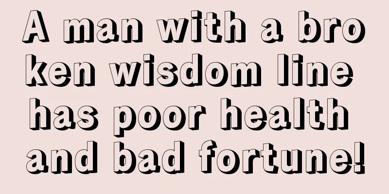 A man with a broken wisdom line has poor health and bad fortune!