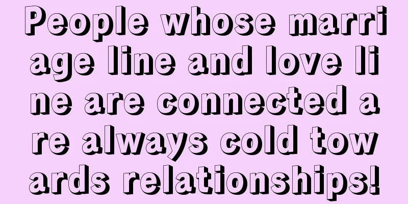 People whose marriage line and love line are connected are always cold towards relationships!