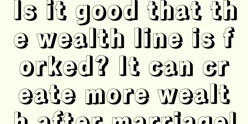 Is it good that the wealth line is forked? It can create more wealth after marriage!