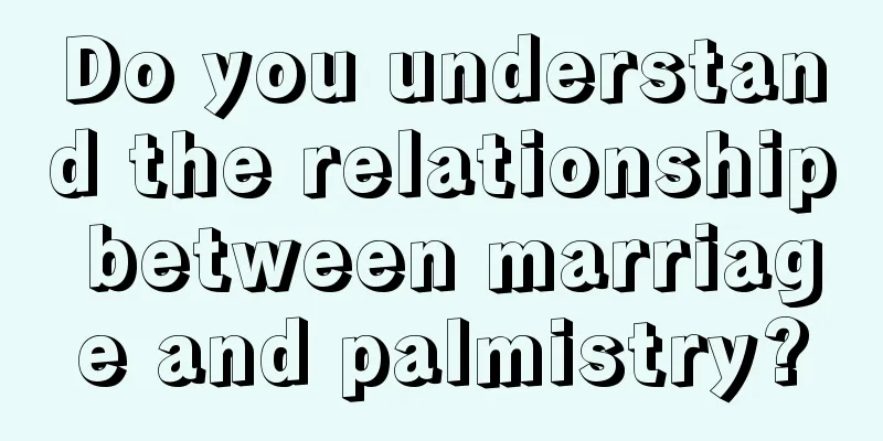 Do you understand the relationship between marriage and palmistry?