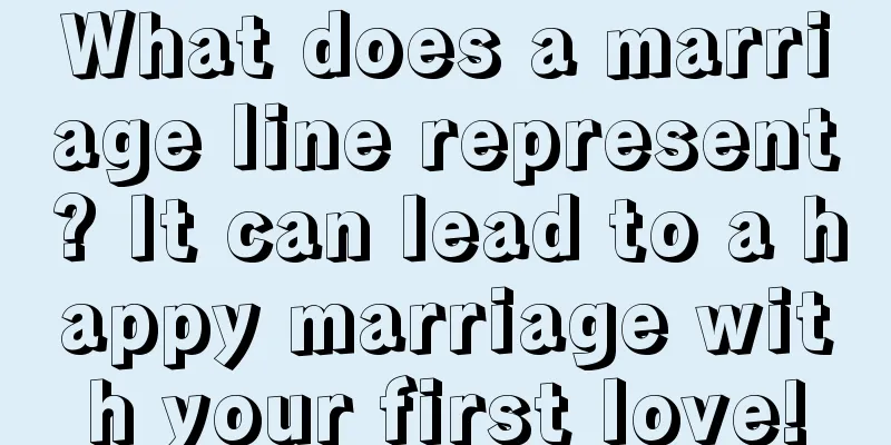 What does a marriage line represent? It can lead to a happy marriage with your first love!