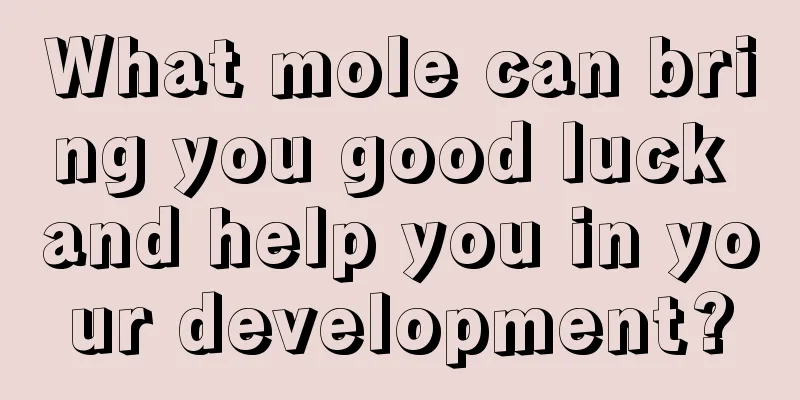 What mole can bring you good luck and help you in your development?