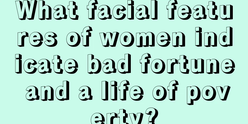 What facial features of women indicate bad fortune and a life of poverty?
