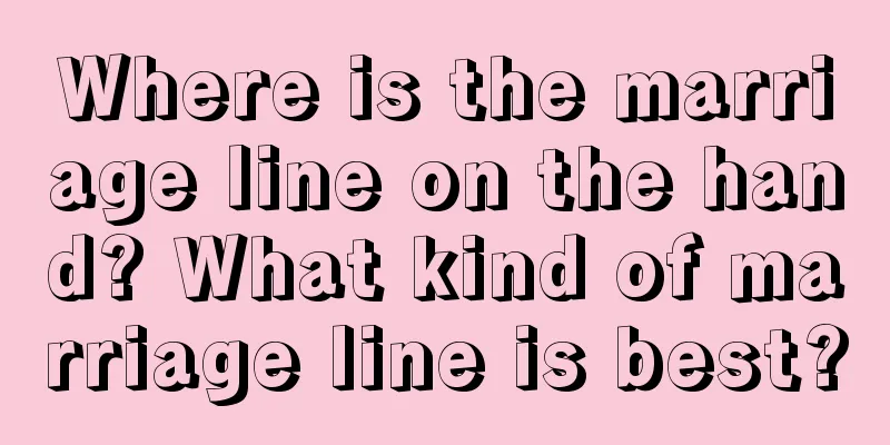Where is the marriage line on the hand? What kind of marriage line is best?
