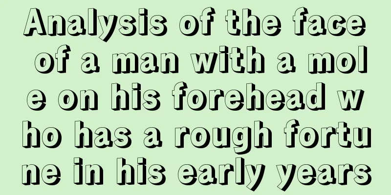 Analysis of the face of a man with a mole on his forehead who has a rough fortune in his early years