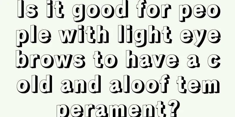 Is it good for people with light eyebrows to have a cold and aloof temperament?