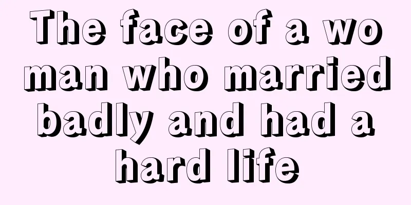 The face of a woman who married badly and had a hard life