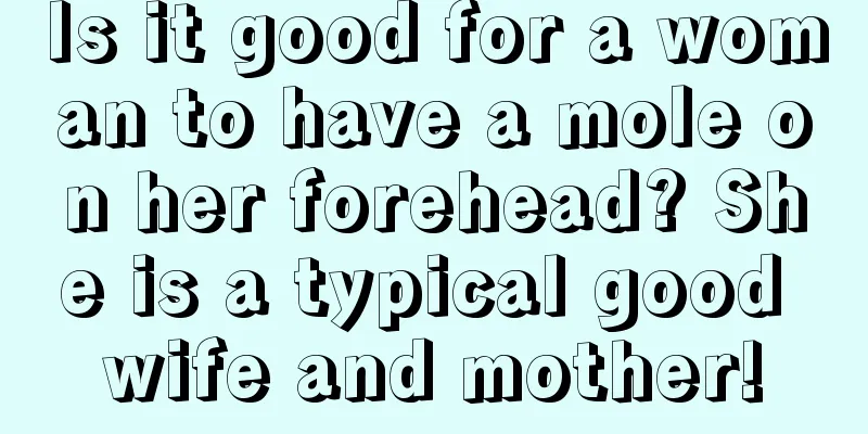 Is it good for a woman to have a mole on her forehead? She is a typical good wife and mother!