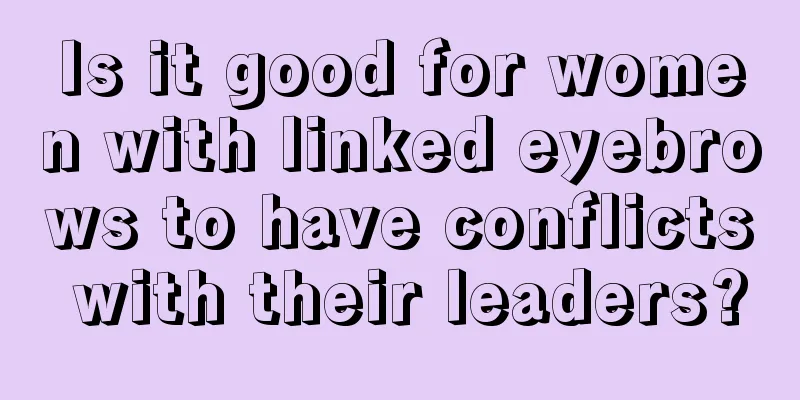 Is it good for women with linked eyebrows to have conflicts with their leaders?