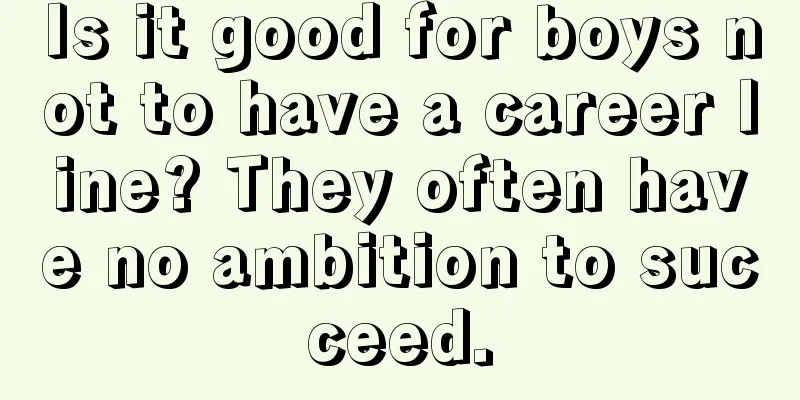Is it good for boys not to have a career line? They often have no ambition to succeed.