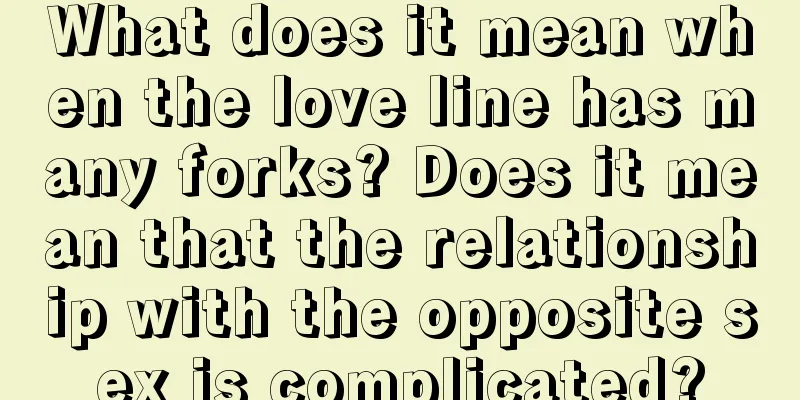 What does it mean when the love line has many forks? Does it mean that the relationship with the opposite sex is complicated?