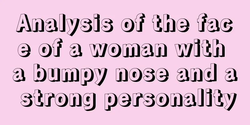 Analysis of the face of a woman with a bumpy nose and a strong personality