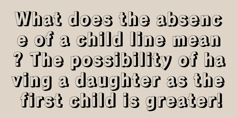 What does the absence of a child line mean? The possibility of having a daughter as the first child is greater!