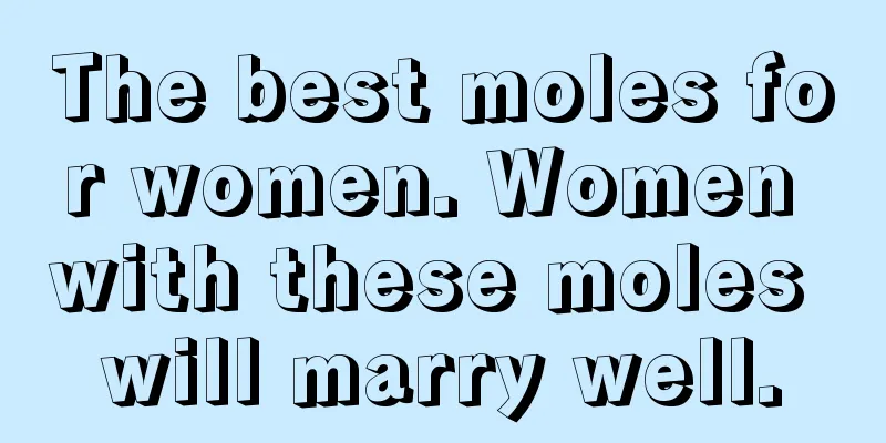 The best moles for women. Women with these moles will marry well.