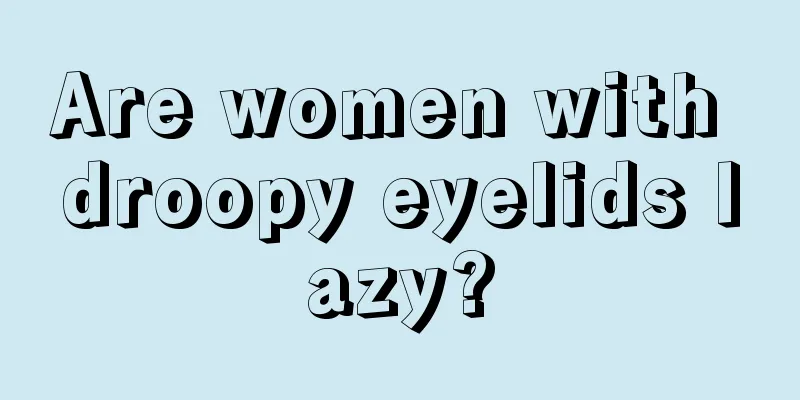 Are women with droopy eyelids lazy?