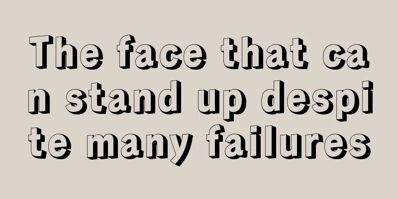The face that can stand up despite many failures