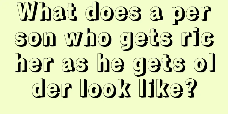 What does a person who gets richer as he gets older look like?
