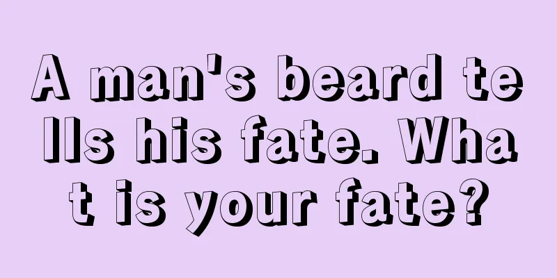 A man's beard tells his fate. What is your fate?