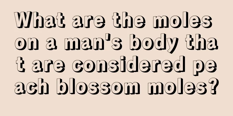 What are the moles on a man's body that are considered peach blossom moles?
