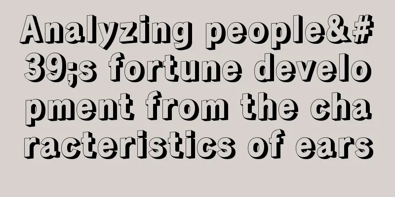 Analyzing people's fortune development from the characteristics of ears