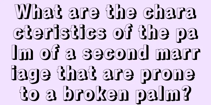 What are the characteristics of the palm of a second marriage that are prone to a broken palm?