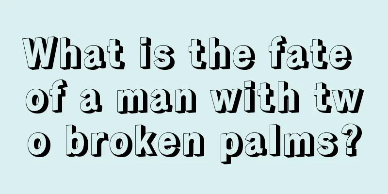 What is the fate of a man with two broken palms?