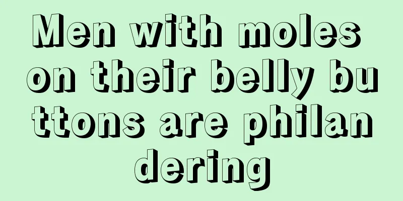 Men with moles on their belly buttons are philandering