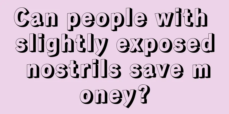Can people with slightly exposed nostrils save money?
