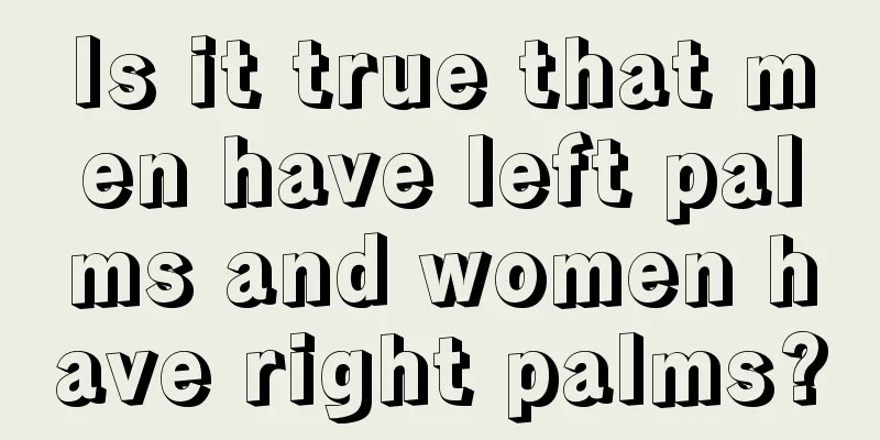 Is it true that men have left palms and women have right palms?