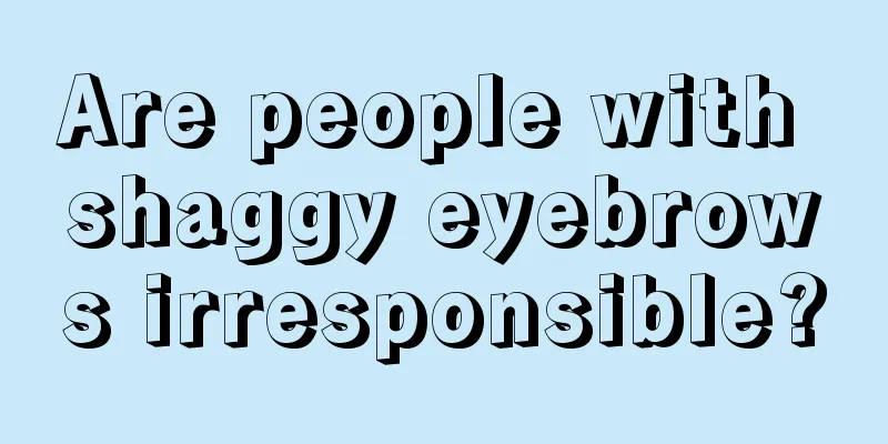 Are people with shaggy eyebrows irresponsible?