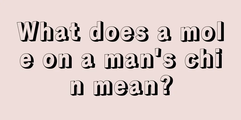 What does a mole on a man's chin mean?