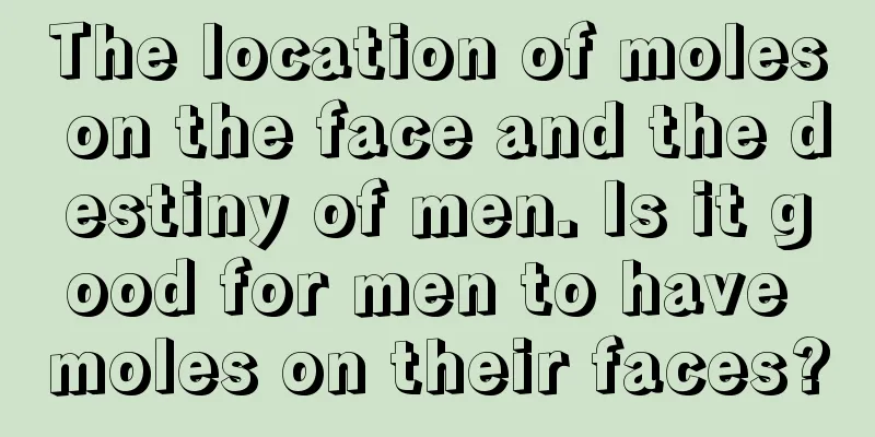 The location of moles on the face and the destiny of men. Is it good for men to have moles on their faces?